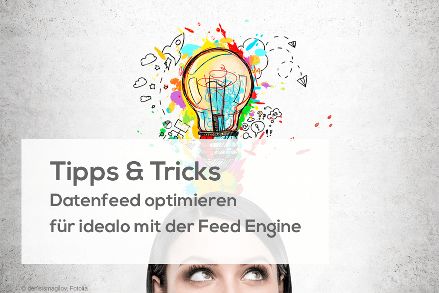 Tipps & Tricks | Datenfeed optimieren für idealo mit der Feed Engine